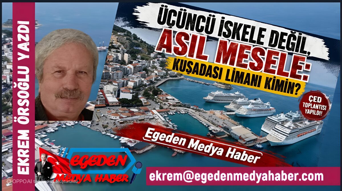 Üçüncü İskele Değil, Asıl Mesele: Kuşadası Limanı Kimin?