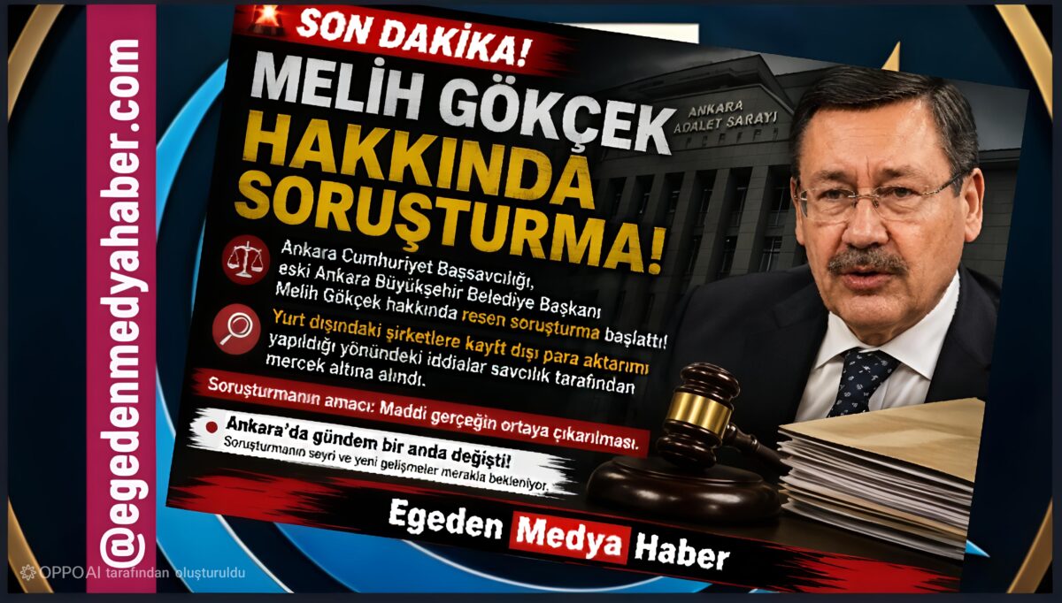 🚨 SON DAKİKA | MELİH GÖKÇEK HAKKINDA RESEN SORUŞTURMA!