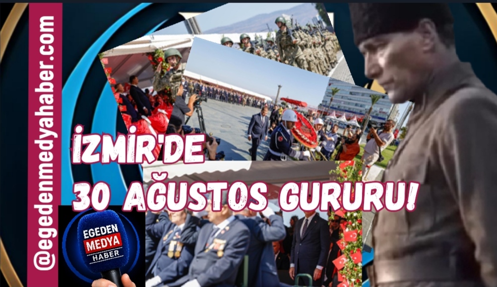 İzmir’de 30 Ağustos gururu: Zaferin 104. yılı coşkuyla kutlandı