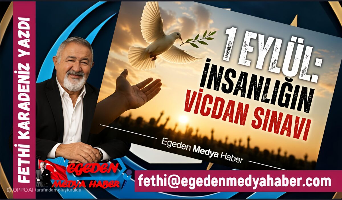 1 EYLÜL: İNSANLIĞIN VİCDAN SINAVI