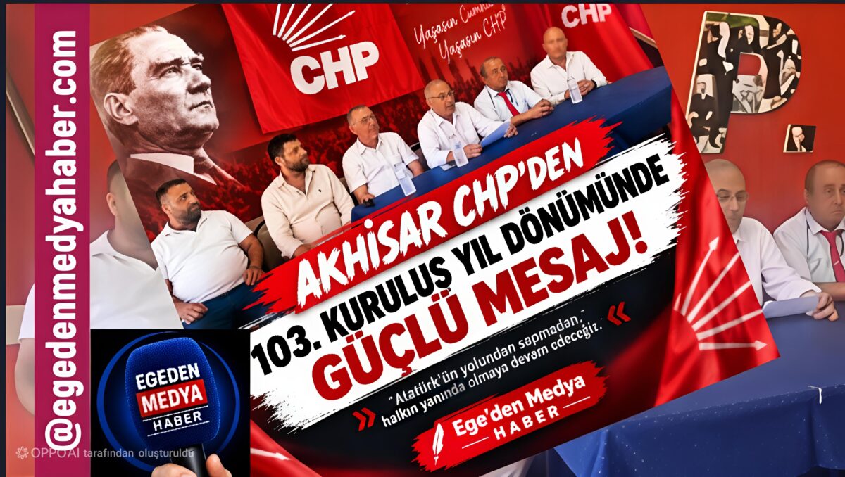 AKHİSAR CHP’DEN 103. KURULUŞ YIL DÖNÜMÜ MESAJI