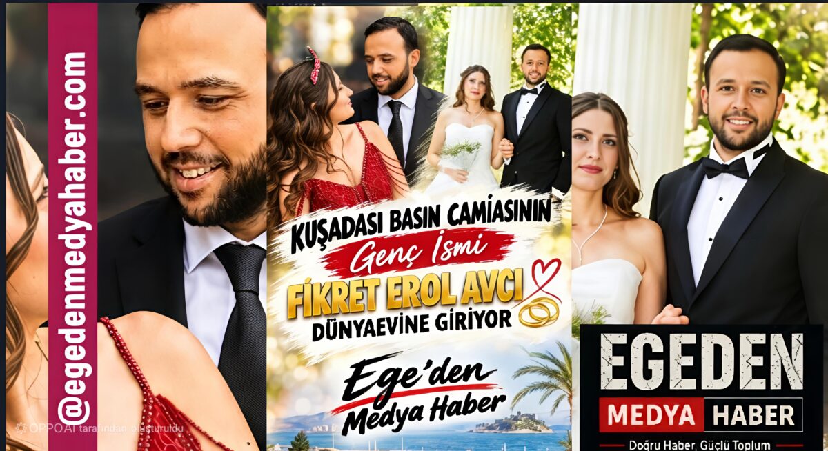 KUŞADASI BASIN CAMİASININ GENÇ İSMİ FİKRET EROL AVCI DÜNYAEVİNE GİRİYOR