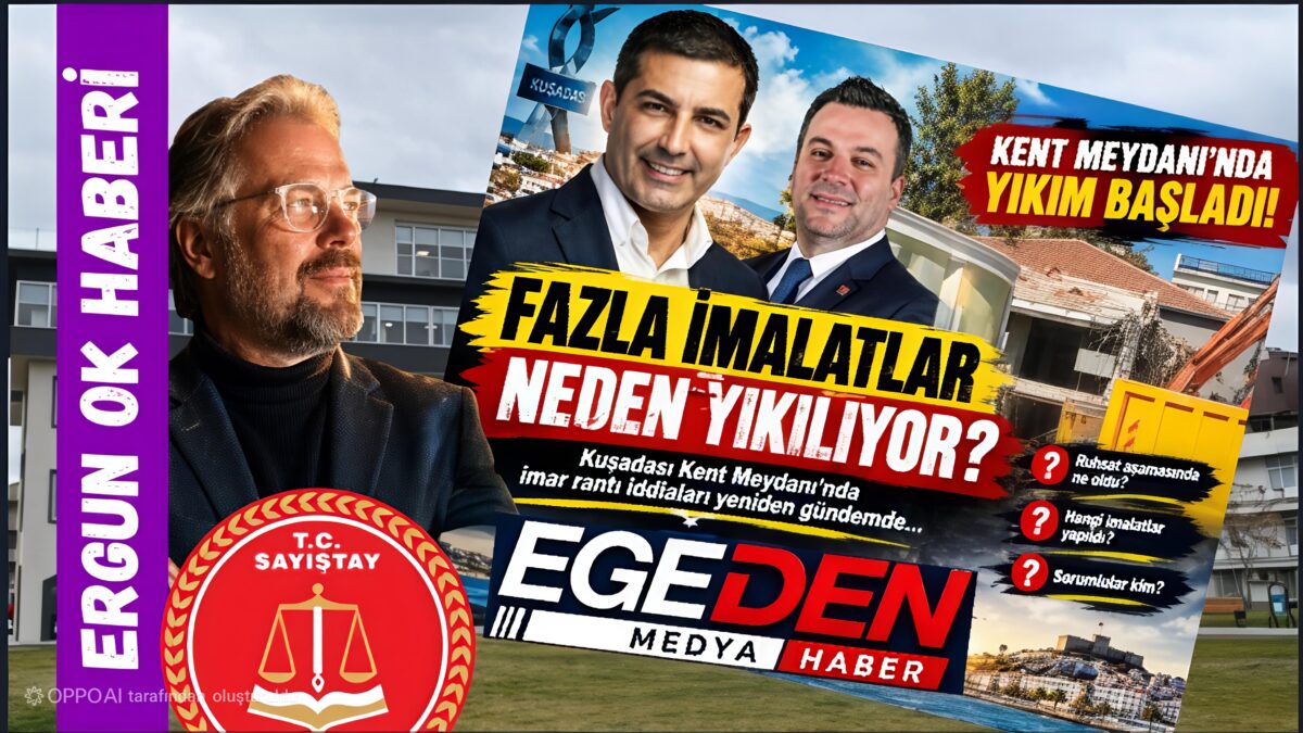 KUŞADASI KENT MEYDANI’NDA RANT TARTIŞMASI: FAZLA İMALATLAR NEDEN YIKILIYOR?
