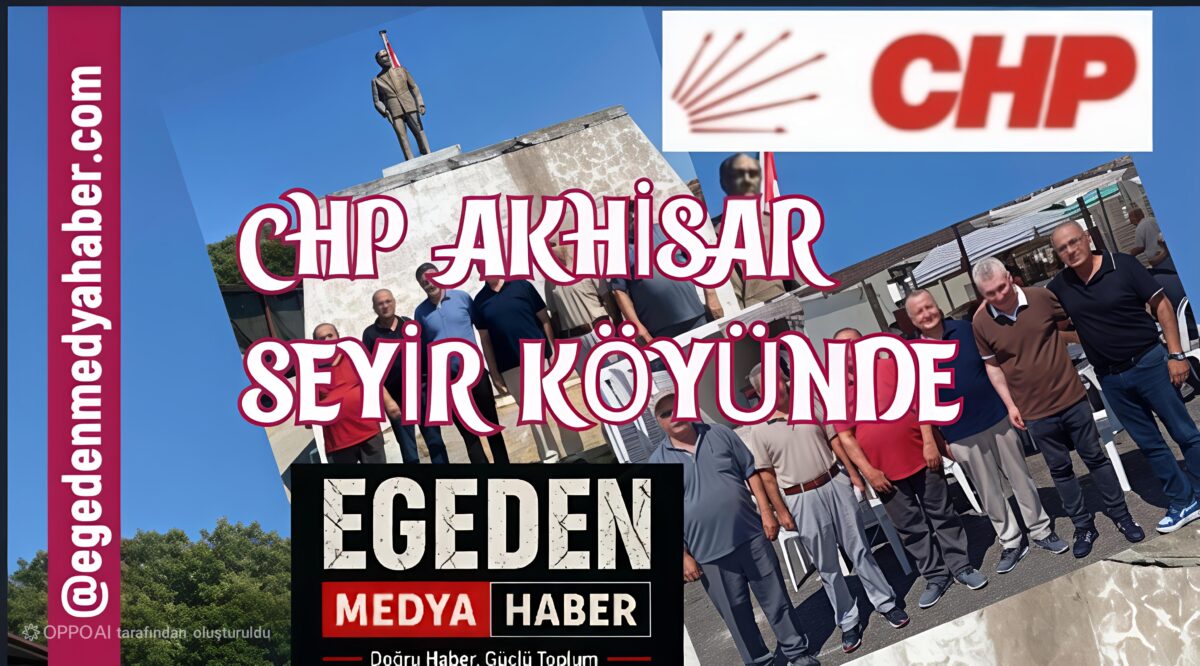 CHP AKHİSAR’DAN KÖY HAYIRINDA VATANDAŞ BULUŞMASI