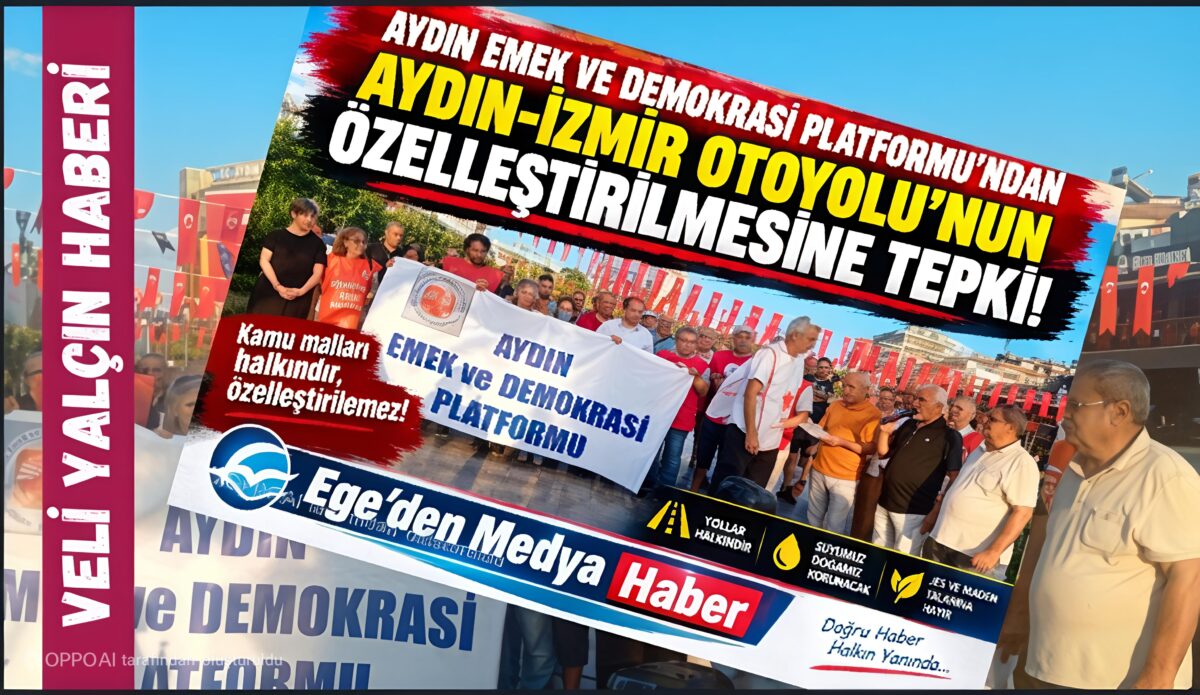 Aydın Emek ve Demokrasi Platformu’ndan Aydın-İzmir Otoyolu’nun Özelleştirilmesine Tepki