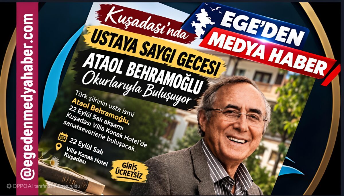 USTAYA SAYGI GECESİ KUŞADASI’NDA: ATAOL BEHRAMOĞLU OKURLARIYLA BULUŞUYOR