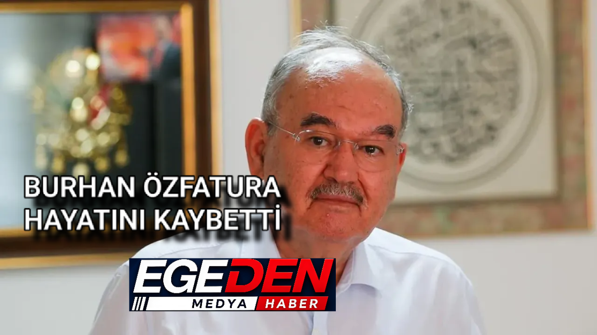 İzmir’in Eski Büyükşehir Belediye Başkanı Burhan Özfatura Hayatını Kaybetti