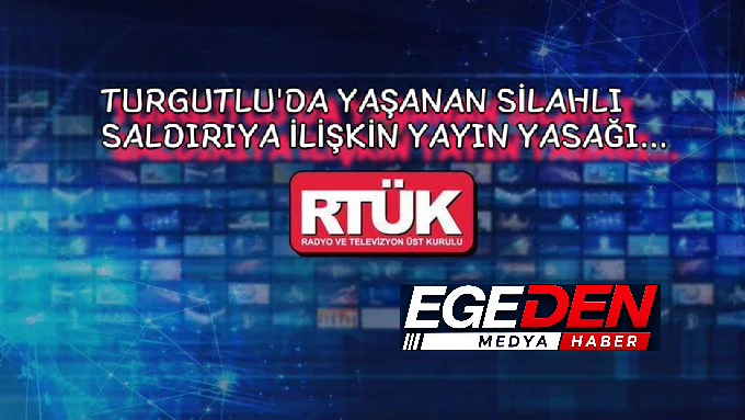 Manisa Turgutlu’daki silahlı saldırıya ilişkin yayın yasağı
