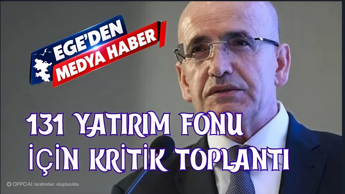 Bakan Şimşek başkanlığında 131 yatırım fonu için kritik toplantı