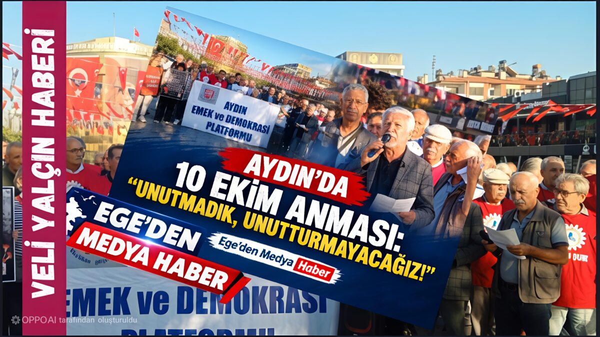 AYDIN’DA 10 EKİM ANMASI: “UNUTMADIK, UNUTTURMAYACAĞIZ!