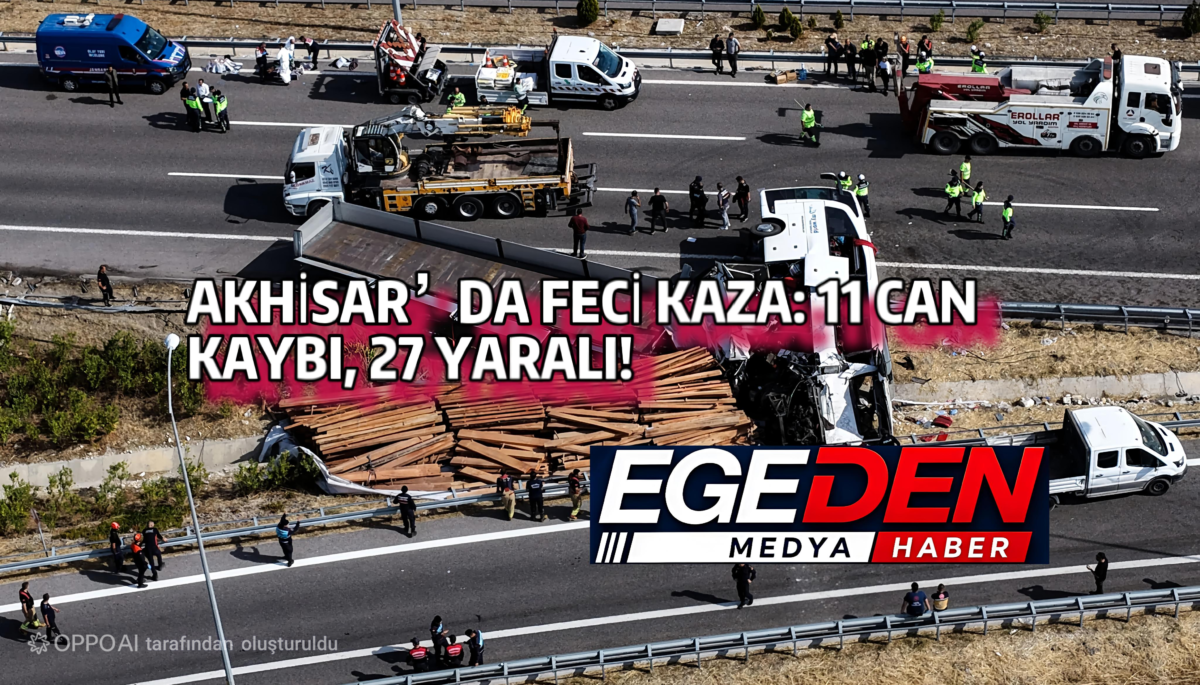 AKHİSAR’DA FECİ KAZA: 11 CAN KAYBI, 27 YARALI!