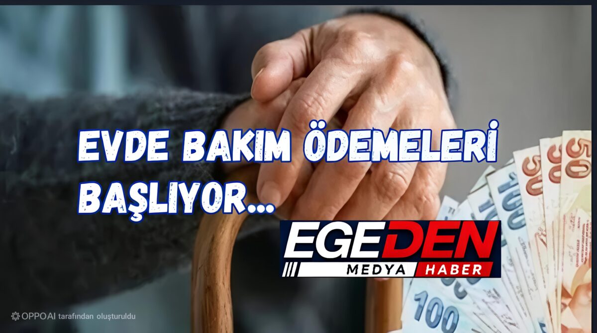 Evde Bakım Yardımı’nda 7,8 Milyar Liralık Ödeme Başladı