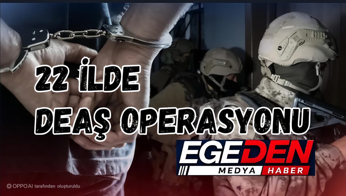 22 İLDE DEAŞ OPERASYONU: 59 ŞÜPHELİ YAKALANDI