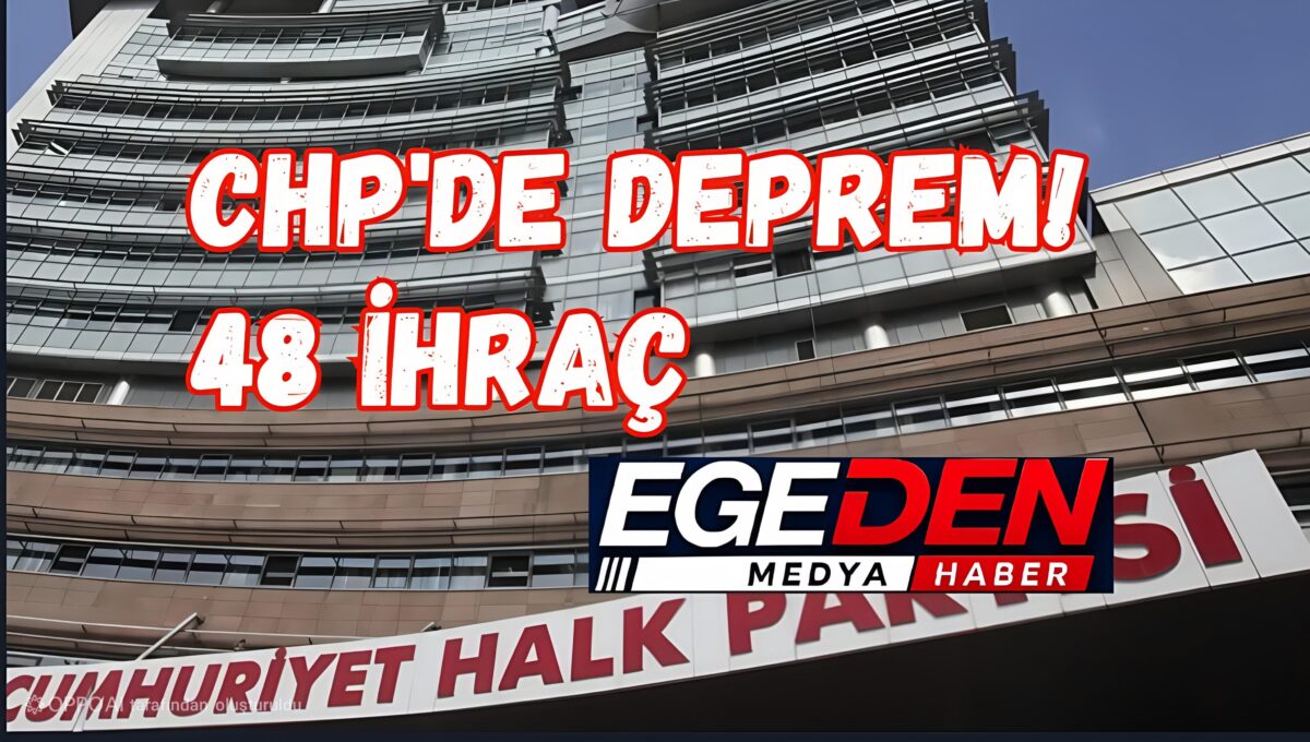 CHP’de deprem! 48 isim partiden ihraç edildi: İşte tam liste