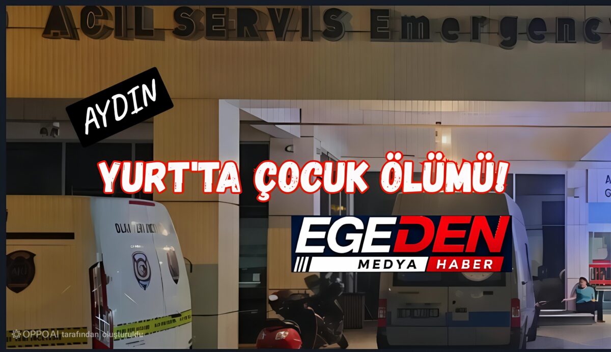 Aydın Köşk’te 11 Yaşındaki Çocuk Yurtta Hayatını Kaybetti