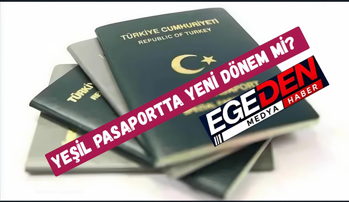 YEŞİL PASAPORTTA YENİ DÖNEM Mİ?