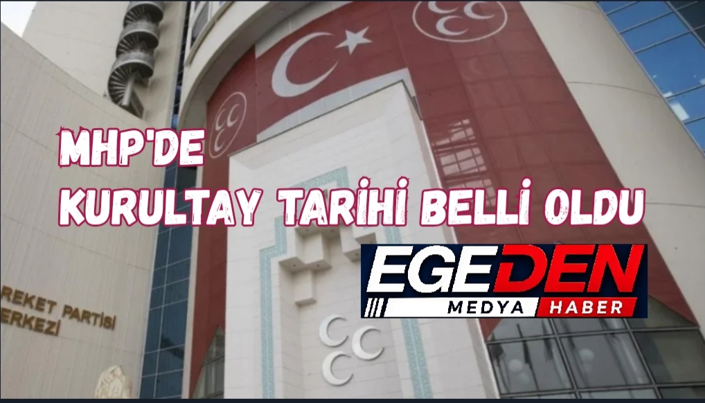 MHP’NİN 15. OLAĞAN BÜYÜK KURULTAY TARİHİ BELLİ OLDU