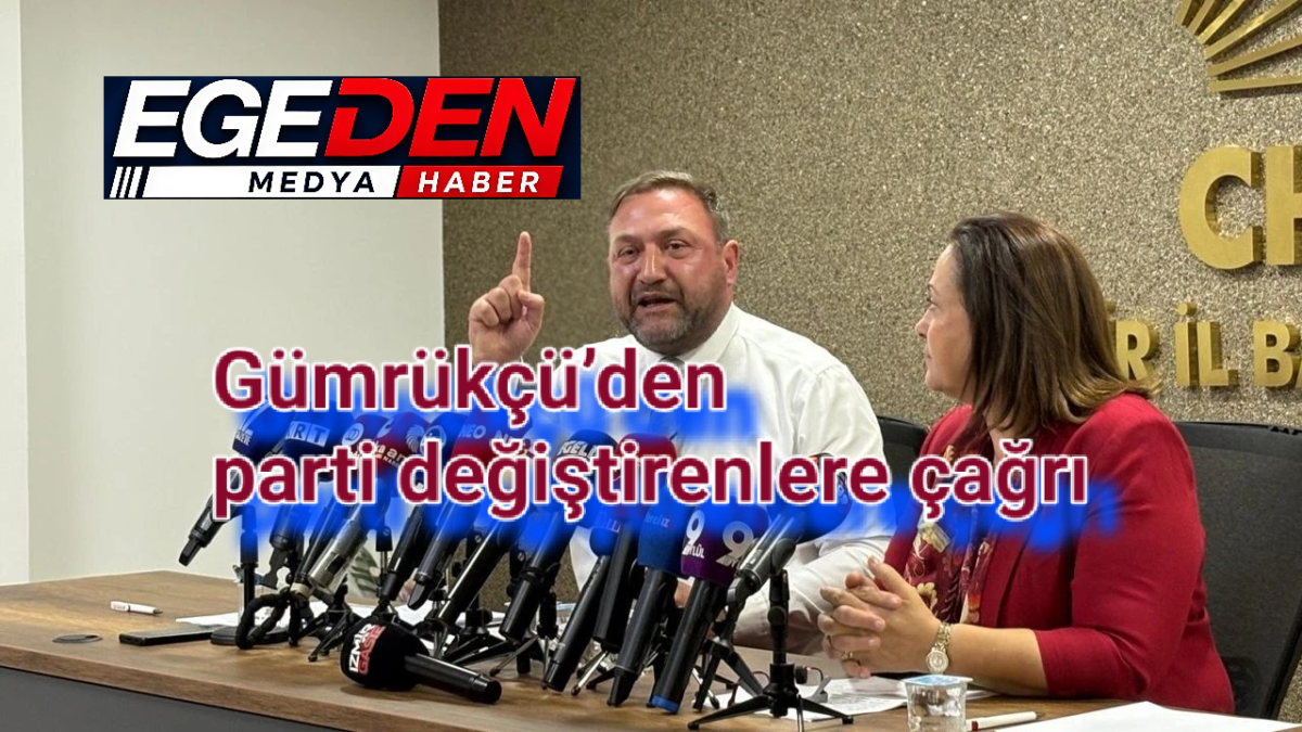 Gümrükçü’den parti değiştirenlere çağrı