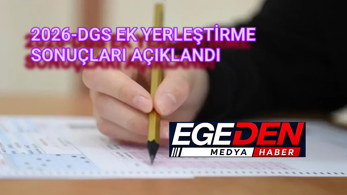 2026-DGS EK YERLEŞTİRME SONUÇLARI AÇIKLANDI