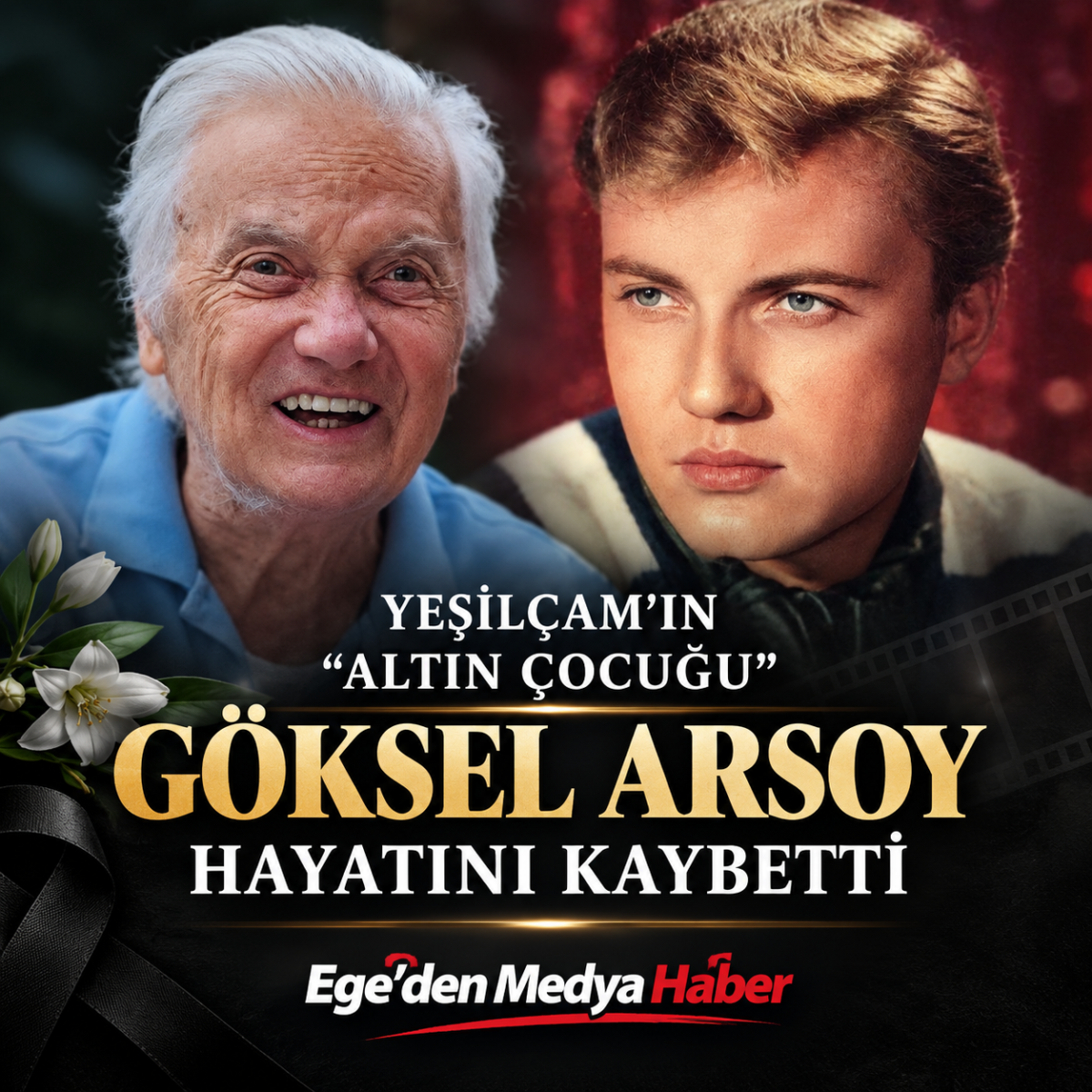 YEŞİLÇAM’IN “ALTIN ÇOCUK”U GÖKSEL ARSOY HAYATINI KAYBETTİ